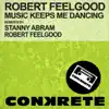 Robert Feelgood - Music Keeps Me Dancing - Single
